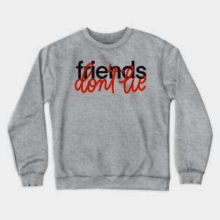 friends don't lie Crewneck Sweatshirt